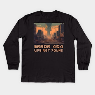 Error 404 Life Not Found Kids Long Sleeve T-Shirt